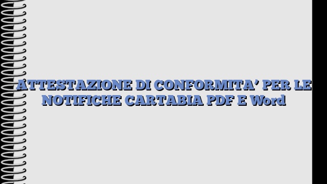 ATTESTAZIONE DI CONFORMITA’ PER LE NOTIFICHE CARTABIA PDF E Word