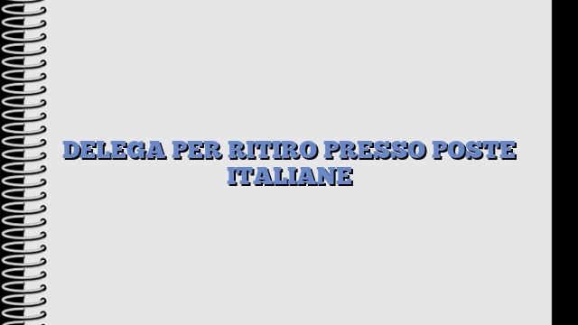 DELEGA PER RITIRO PRESSO POSTE ITALIANE