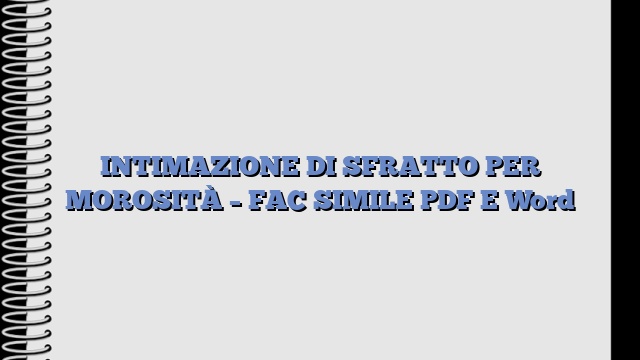 INTIMAZIONE DI SFRATTO PER MOROSITÀ – FAC SIMILE PDF E Word