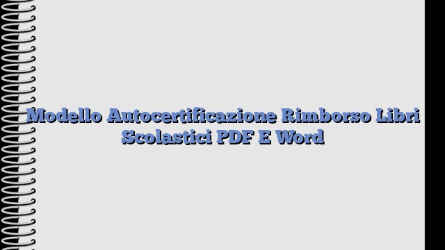 Modello Autocertificazione Rimborso Libri Scolastici PDF E Word