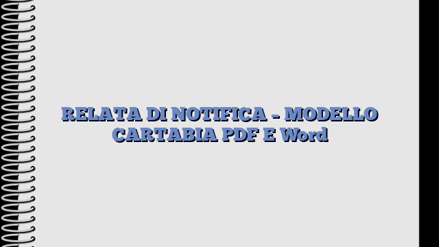 RELATA DI NOTIFICA – MODELLO CARTABIA PDF E Word