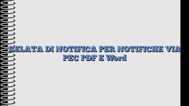 RELATA DI NOTIFICA PER NOTIFICHE VIA PEC PDF E Word