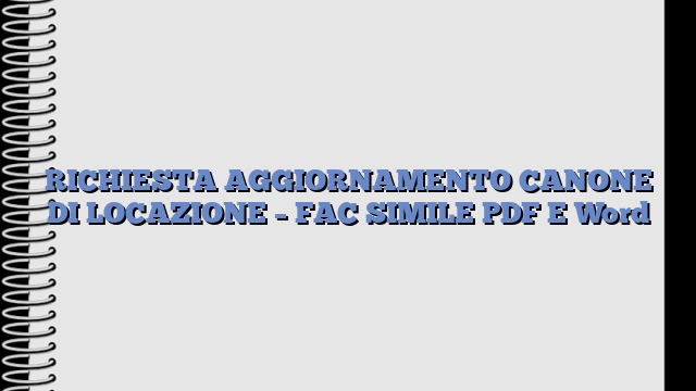 RICHIESTA AGGIORNAMENTO CANONE DI LOCAZIONE – FAC SIMILE PDF E Word