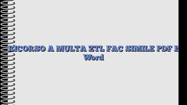 RICORSO A MULTA ZTL FAC SIMILE PDF E Word