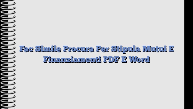 Fac Simile Procura Per Stipula Mutui E Finanziamenti PDF E Word