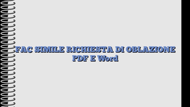 FAC SIMILE RICHIESTA DI OBLAZIONE PDF E Word