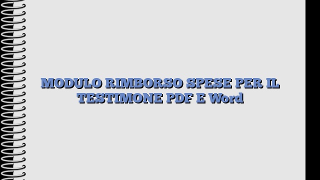 MODULO RIMBORSO SPESE PER IL TESTIMONE PDF E Word