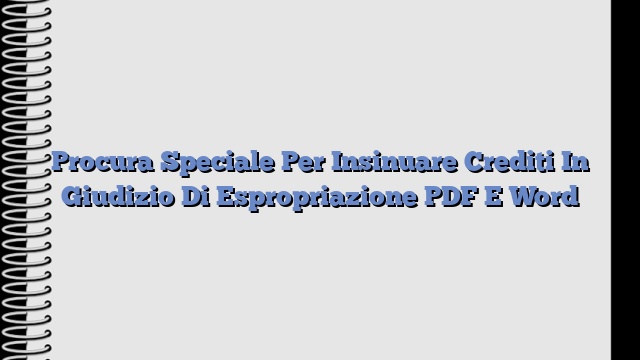 Procura Speciale Per Insinuare Crediti In Giudizio Di Espropriazione PDF E Word