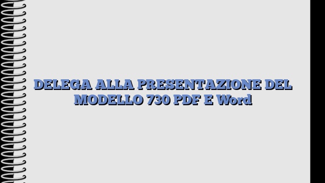 DELEGA ALLA PRESENTAZIONE DEL MODELLO 730 PDF E Word