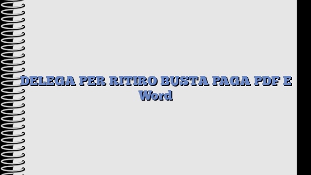 DELEGA PER RITIRO BUSTA PAGA PDF E Word