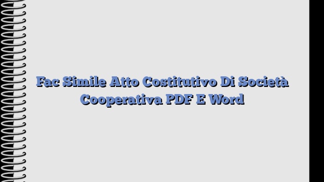 Fac Simile Atto Costitutivo Di Società Cooperativa PDF E Word