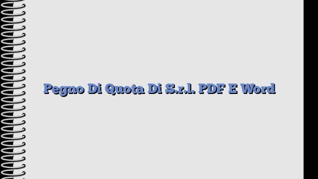 Pegno Di Quota Di S.r.l. PDF E Word