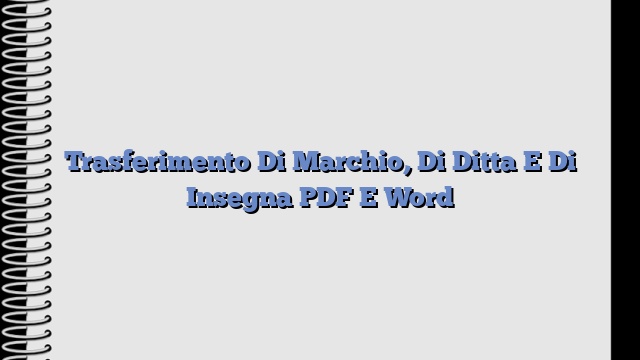 Trasferimento Di Marchio, Di Ditta E Di Insegna PDF E Word