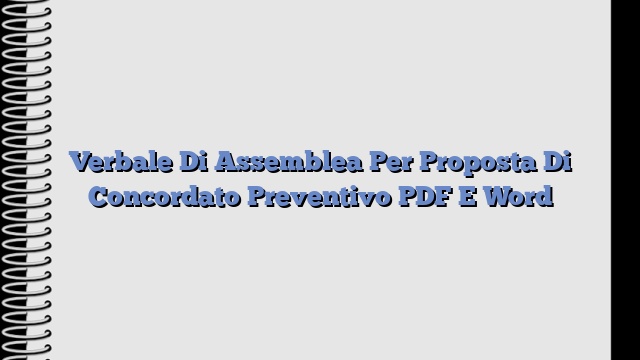 Verbale Di Assemblea Per Proposta Di Concordato Preventivo PDF E Word