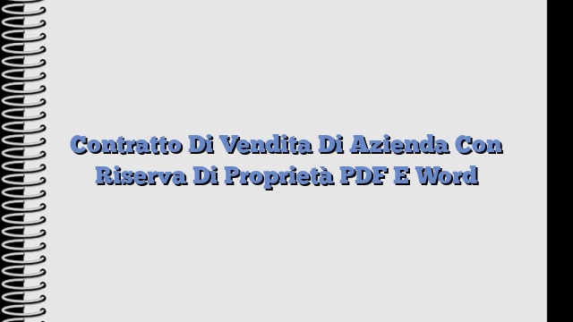 Contratto Di Vendita Di Azienda Con Riserva Di Proprietà PDF E Word