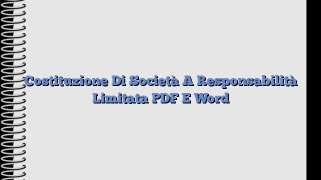 Costituzione Di Società A Responsabilità Limitata PDF E Word