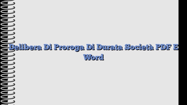 Delibera Di Proroga Di Durata Società PDF E Word