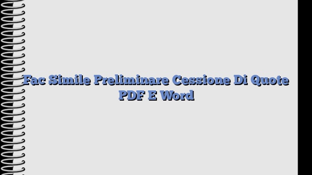 Fac Simile Preliminare Cessione Di Quote PDF E Word