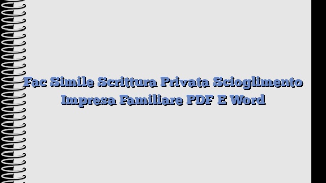 Fac Simile Scrittura Privata Scioglimento Impresa Familiare PDF E Word