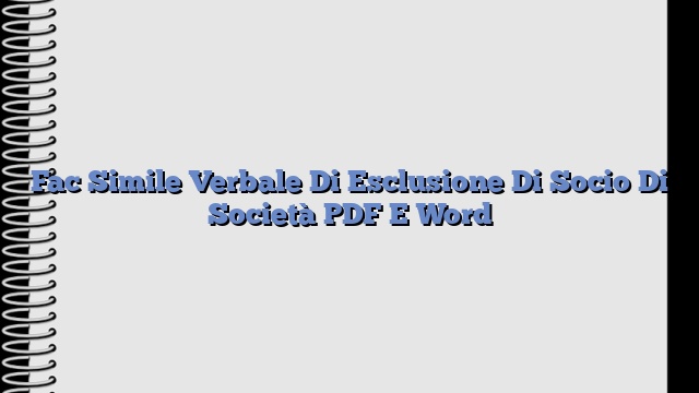 Fac Simile Verbale Di Esclusione Di Socio Di Società PDF E Word