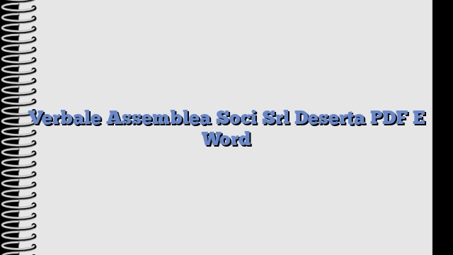 Verbale Assemblea Soci Srl Deserta PDF E Word