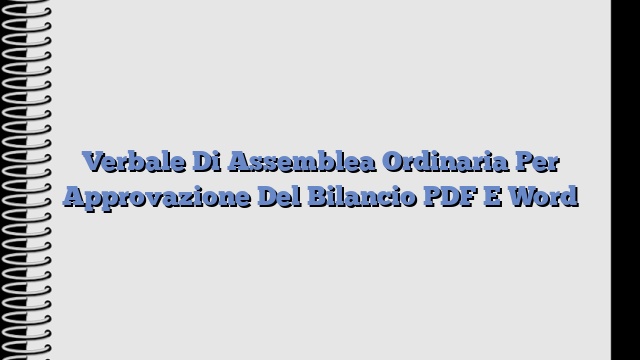 Verbale Di Assemblea Ordinaria Per Approvazione Del Bilancio PDF E Word