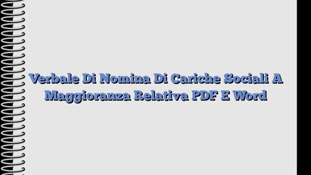 Verbale Di Nomina Di Cariche Sociali A Maggioranza Relativa PDF E Word