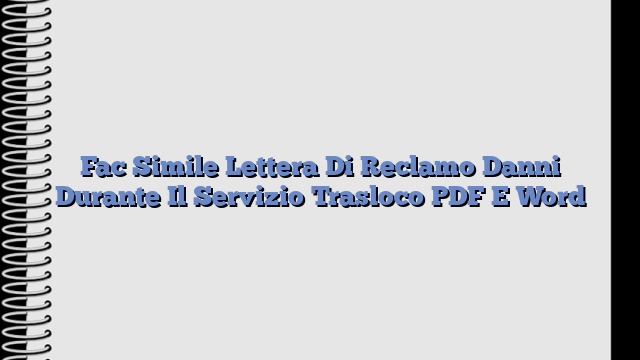 Fac Simile Lettera Di Reclamo Danni Durante Il Servizio Trasloco PDF E Word