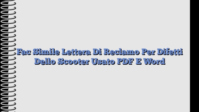 Fac Simile Lettera Di Reclamo Per Difetti Dello Scooter Usato PDF E Word