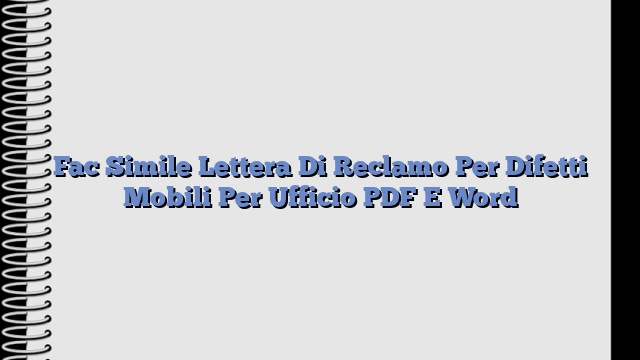 Fac Simile Lettera Di Reclamo Per Difetti Mobili Per Ufficio PDF E Word