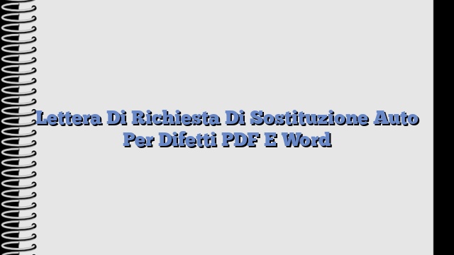 Lettera Di Richiesta Di Sostituzione Auto Per Difetti PDF E Word