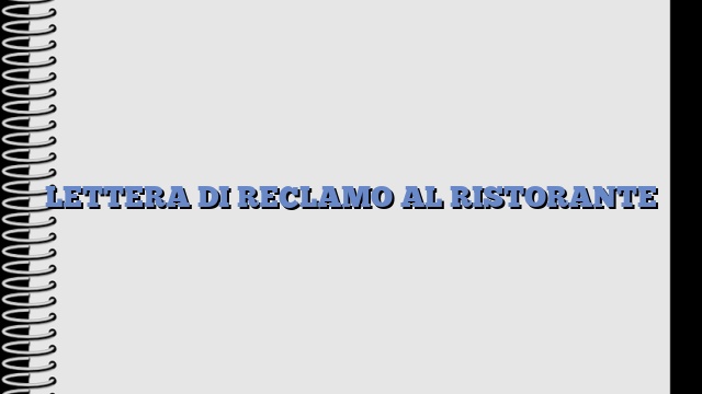 LETTERA DI RECLAMO AL RISTORANTE