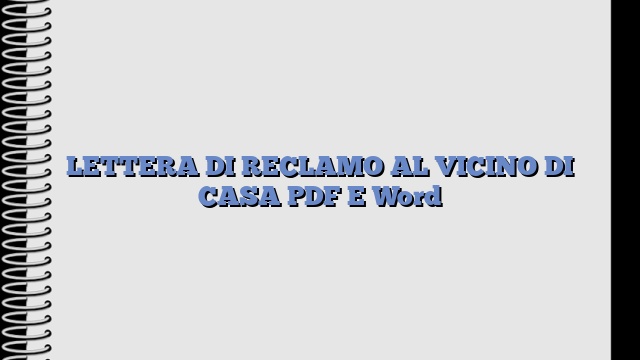 LETTERA DI RECLAMO AL VICINO DI CASA PDF E Word