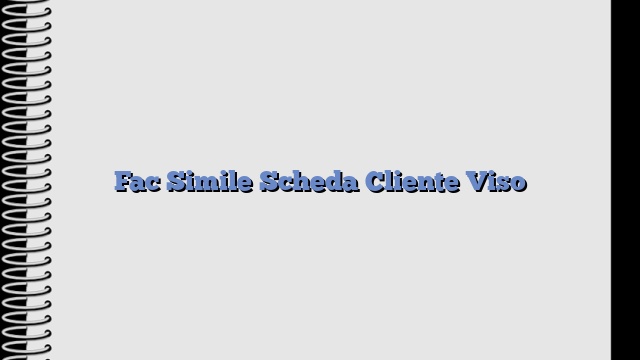 Fac Simile Scheda Cliente Viso