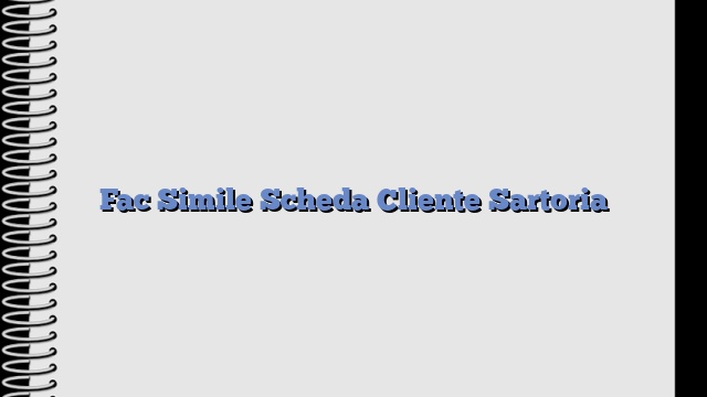 Fac Simile Scheda Cliente Sartoria​