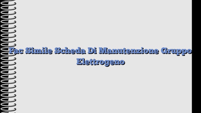 Fac Simile Scheda Di Manutenzione Gruppo Elettrogeno
