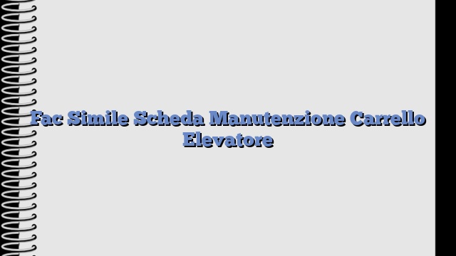 Fac Simile Scheda Manutenzione Carrello Elevatore