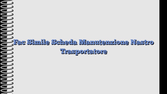 Fac Simile Scheda Manutenzione Nastro Trasportatore